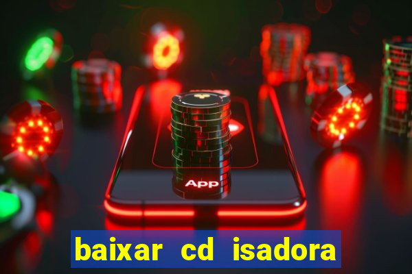 baixar cd isadora pompeo - processo